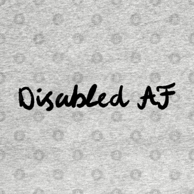 Disabled AF black font by Dissent Clothing